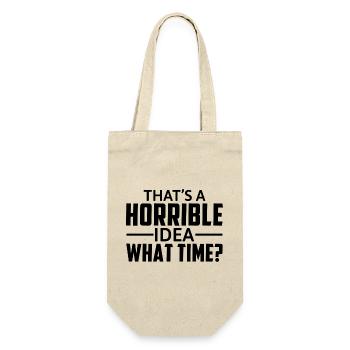 That's A Horrible Idea What Time - Lustiger Spruch - Gift Bag for Bottles - nature - Front