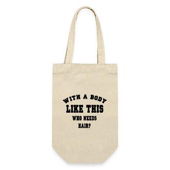 With a body like this who needs hair? - Gift Bag for Bottles - nature - Front