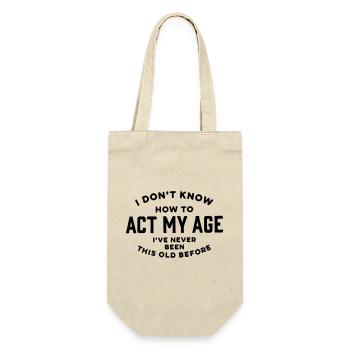 Ich weiß nicht, wie ich mich meinem Alter entsprechend verhalten soll. - Geschenkbeutel für Flaschen - Natur - Vorne