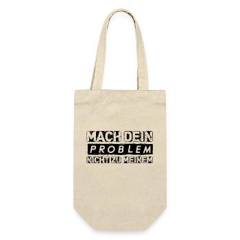 Mach dein PROBLEM nicht zu meinem Spruch Geschenk - Geschenkbeutel für Flaschen - Natur - Vorne