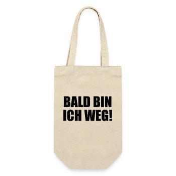 Bald Bin Ich Weg! - Geschenkbeutel für Flaschen - Natur - Vorne