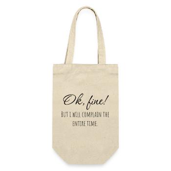 Ok, fine! But i will complain the entire time. - Gift Bag for Bottles - nature - Front