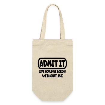 Admit that life would be boring without me* - Gift Bag for Bottles - nature - Front