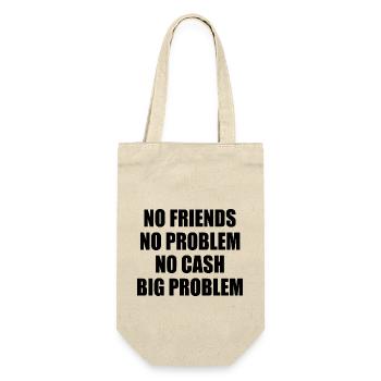 no friends no problem no cash big problem - Geschenkbeutel für Flaschen - Natur - Vorne