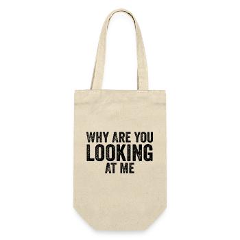 Why Are You Looking At Me, Joke, Sarcastic, Funny - Sac à bouteille - nature - Devant