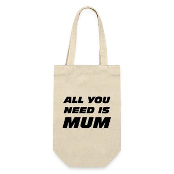 Alles, was du brauchst, ist Mama / Muttertag - Geschenkbeutel für Flaschen - Natur - Vorne