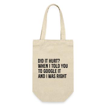 did It hurt when I told you to google It and I was - Geschenkbeutel für Flaschen - Natur - Vorne