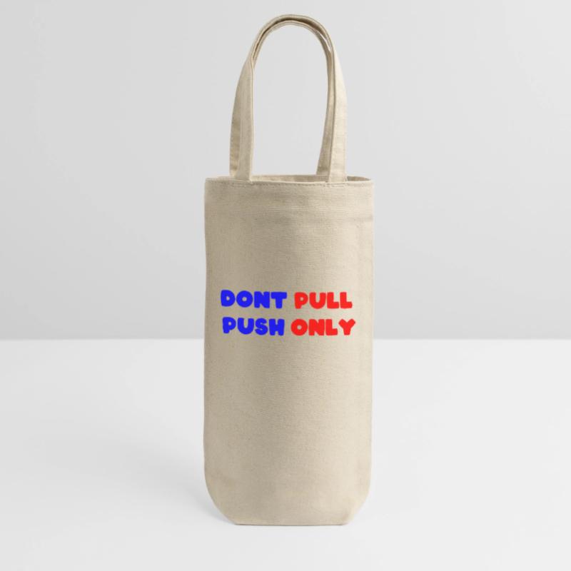 Dont pull push only / Dont push pull only Geschenkbeutel für Flaschen