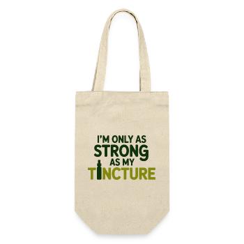 Naturopath I'm Only As Strong As My Tincture Pro  - Gift Bag for Bottles - nature - Front