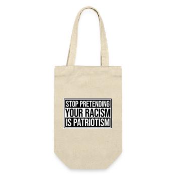 Stop Pretending Your Racism Is Patriotism Politik - Geschenkbeutel für Flaschen - Natur - Vorne