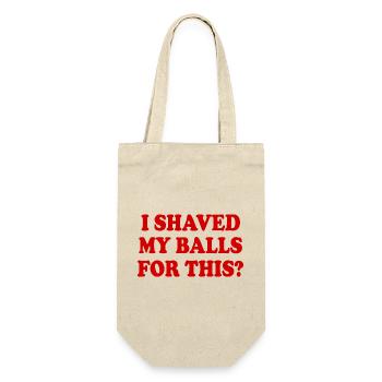 i shaved my balls for this - Gift Bag for Bottles - nature - Front