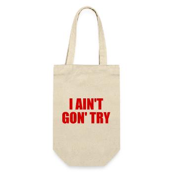 i ain't gon' try - Gift Bag for Bottles - nature - Front