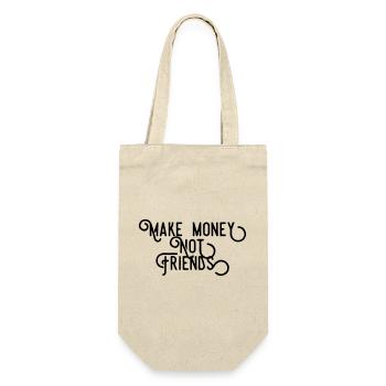 Make Money Not Friends - Success Hustle Quote - Gift Bag for Bottles - nature - Front