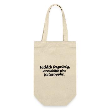 Fachlich fragwürdig, menschlich eine Katastrophe. - Geschenkbeutel für Flaschen - Natur - Vorne