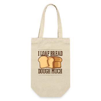 I Loaf Bread Dough Much Bread Dough Bread Maker - Gift Bag for Bottles - nature - Front