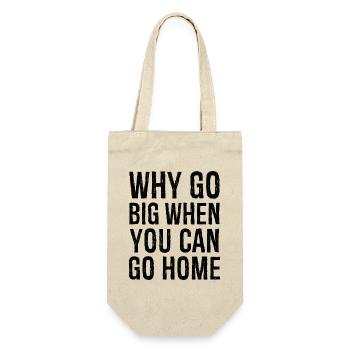 why go big when you can go home funny shirt - Sac à bouteille - nature - Devant