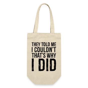 they told me I couldn; t that s why I did - Gift Bag for Bottles - nature - Front