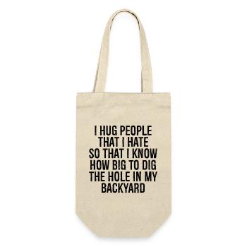 I hug people that I hate so that I know how big - Gift Bag for Bottles - nature - Front