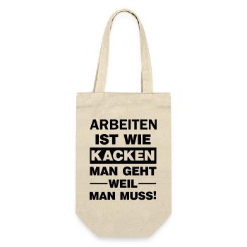 Arbeit ist wie Kacken Du gehst weil du musst  - Geschenkbeutel für Flaschen - Natur - Vorne