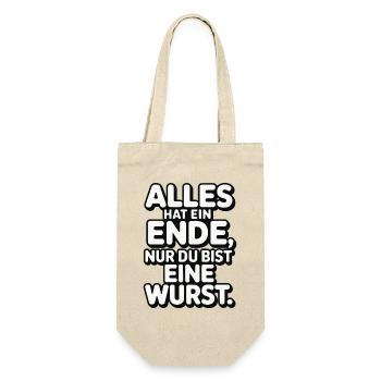 Alles hat ein Ende nur du bist eine Wurst - Geschenkbeutel für Flaschen - Natur - Vorne