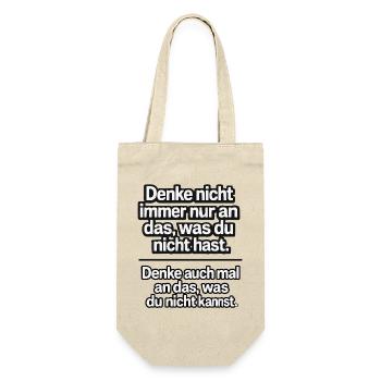 Denke nicht nur an das was du nicht hast - Geschenkbeutel für Flaschen - Natur - Vorne