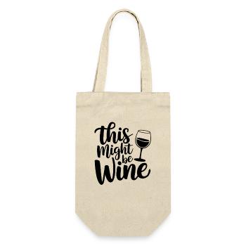 This Might Be Wine Funny Saying For - Gift Bag for Bottles - nature - Front