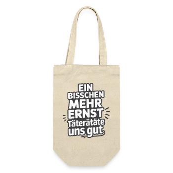 Ein bisschen mehr Ernst täterätäte uns gut - Geschenkbeutel für Flaschen - Natur - Vorne