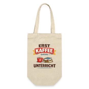 Erst Kaffee dann Unterricht Lehrer Spruch - Geschenkbeutel für Flaschen - Natur - Vorne