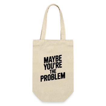 Maybe You're The Problem - Gift Bag for Bottles - nature - Front