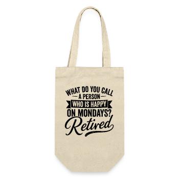 Retired Happy On Mondays Retirement Quote - Geschenkbeutel für Flaschen - Natur - Vorne