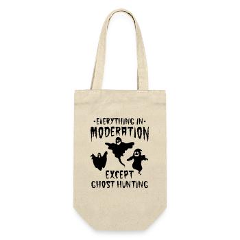 Everything In Moderation Except Ghost Hunting - Ha - Geschenkbeutel für Flaschen - Natur - Vorne