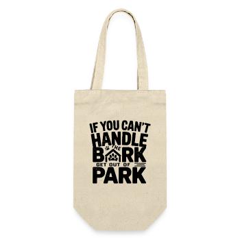 If You Cant Handle The Bark Get Out Of Park Hund - Geschenkbeutel für Flaschen - Natur - Vorne