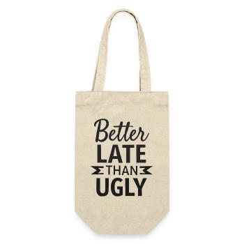 Better Late than Ugly Lustiger Spruch Zitat - Geschenkbeutel für Flaschen - Natur - Vorne