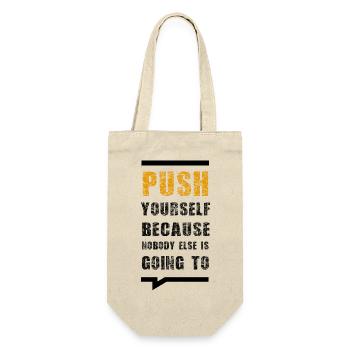 Push Yourself Because Nobody Else Is Going To - Gift Bag for Bottles - nature - Front