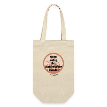 Ganz ruhig ... Handwerker - bayerischer Spruch - Geschenkbeutel für Flaschen - Natur - Vorne