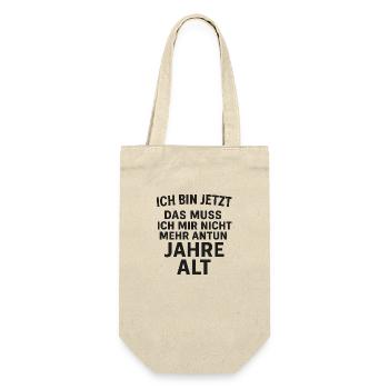 Ich bin jetzt das muss ich mir nicht mehr antun .. - Geschenkbeutel für Flaschen - Natur - Vorne
