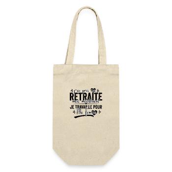 J'ai pris ma retraite , je travaille pour ma femme - Sac à bouteille - nature - Devant