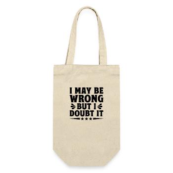 I May Be Wrong But I Doubt It Sarcasm Sarcastic - Gift Bag for Bottles - nature - Front