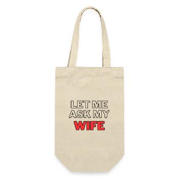 Let Me Ask My Wife - Wife Relationship Marriage Marriage - Gift Bag for Bottles - nature - Front