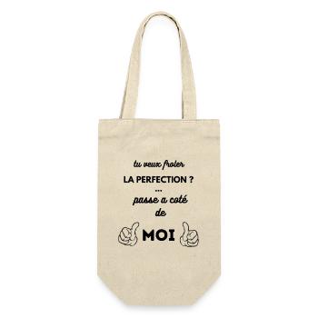 Tu veux froler la perfection ? passe a coté de moi - Sac à bouteille - nature - Devant