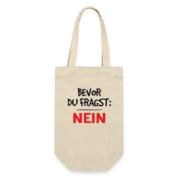 Klarer Blick: Bevor du fragst, nein - Geschenkbeutel für Flaschen - Natur - Vorne
