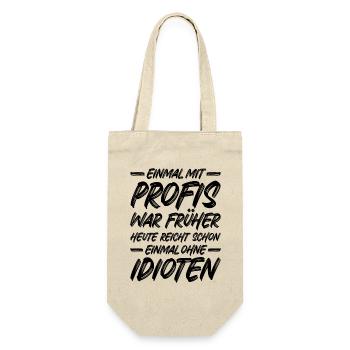 Einmal ohne Idioten / Einmal mit Profis war früher - Geschenkbeutel für Flaschen - Natur - Vorne