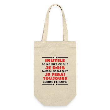 Inutile de me dire ce que je dois faire - Sac à bouteille - nature - Devant