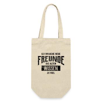 Ich brauche neue Freunde, die alten wissen zu viel - Geschenkbeutel für Flaschen - Natur - Vorne