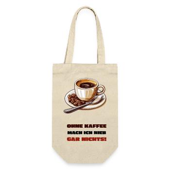 Ohne Kaffee mach ich hier gar nichts! - Geschenkbeutel für Flaschen - Natur - Vorne