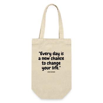 "Every day is a new chance to change your life." - Sac à bouteille - nature - Devant