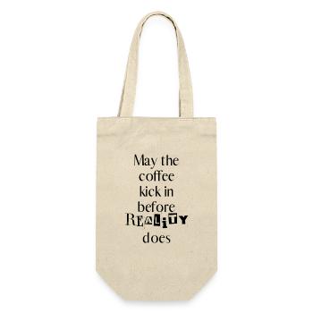 Coffee cup May the coffee kick in before reality - Gift Bag for Bottles - nature - Front