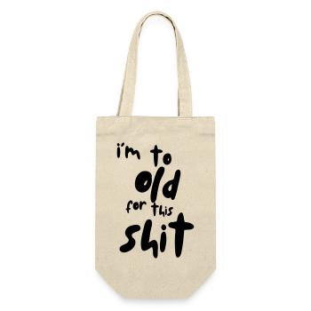 I'm too old for this shit! # - Gift Bag for Bottles - nature - Front