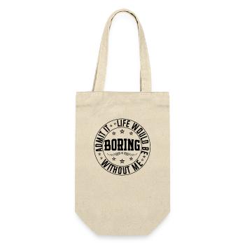 Gib es zu, dass das Leben ohne mich langweilig wäre, cooles Kind - Geschenkbeutel für Flaschen - Natur - Vorne