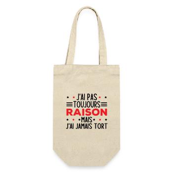 J'ai pas toujours raison mais j'ai jamais tort - Sac à bouteille - nature - Devant